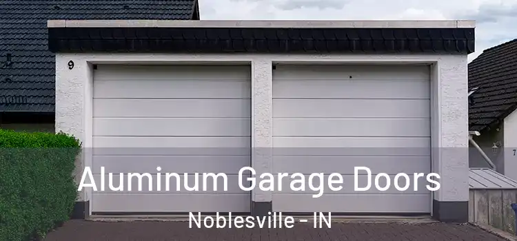  Aluminum Garage Doors Noblesville - IN