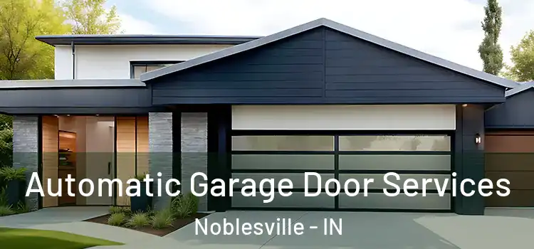  Automatic Garage Door Services Noblesville - IN