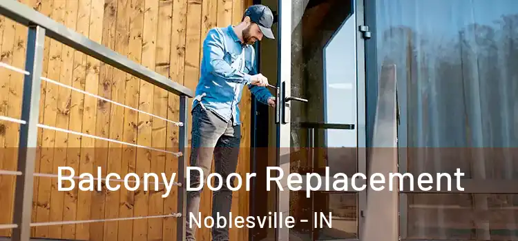  Balcony Door Replacement Noblesville - IN