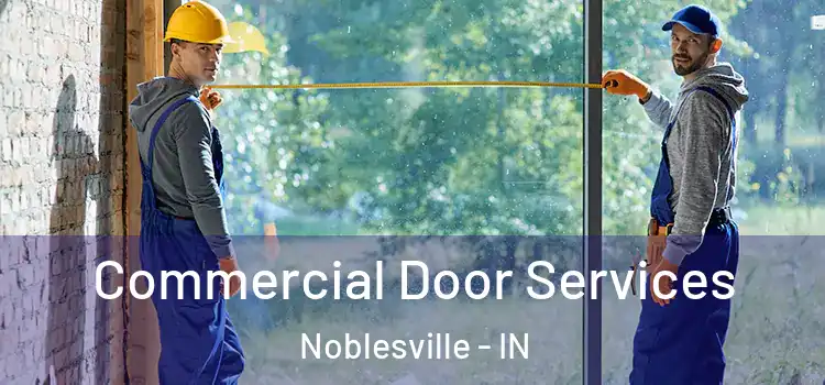 Commercial Door Services Noblesville - IN