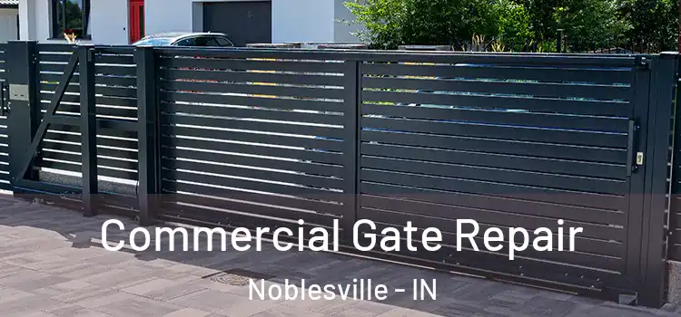 Commercial Gate Repair Noblesville - IN