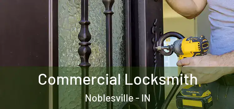 Commercial Locksmith Noblesville - IN