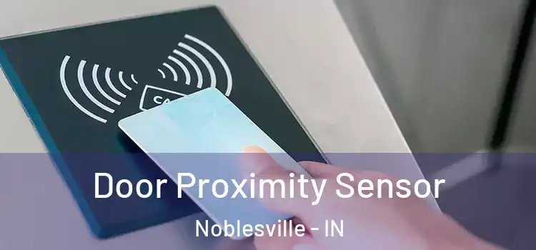 Door Proximity Sensor Noblesville - IN