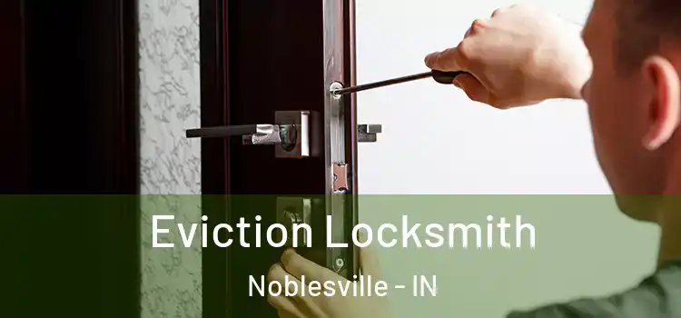 Eviction Locksmith Noblesville - IN