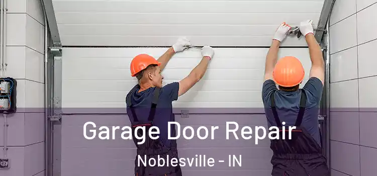  Garage Door Repair Noblesville - IN