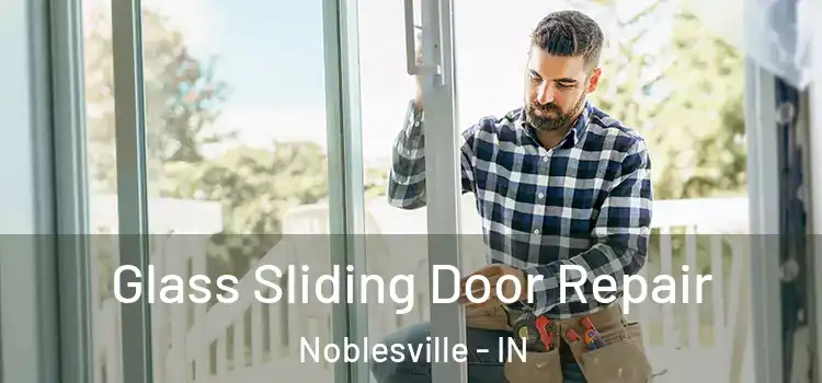  Glass Sliding Door Repair Noblesville - IN