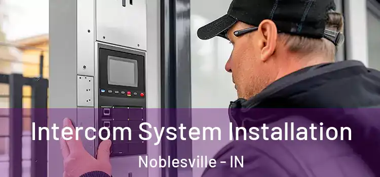 Intercom System Installation Noblesville - IN