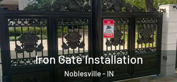 Iron Gate Installation Noblesville - IN