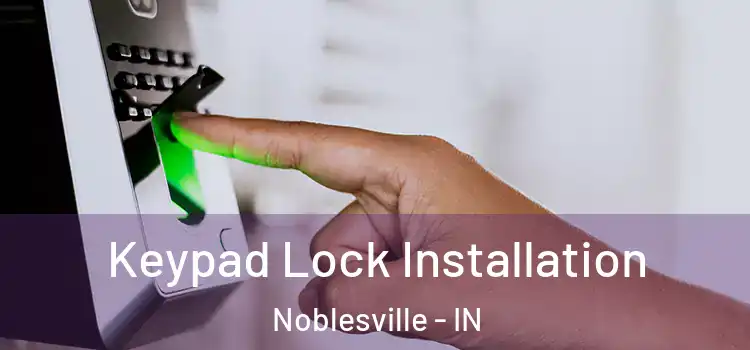 Keypad Lock Installation Noblesville - IN
