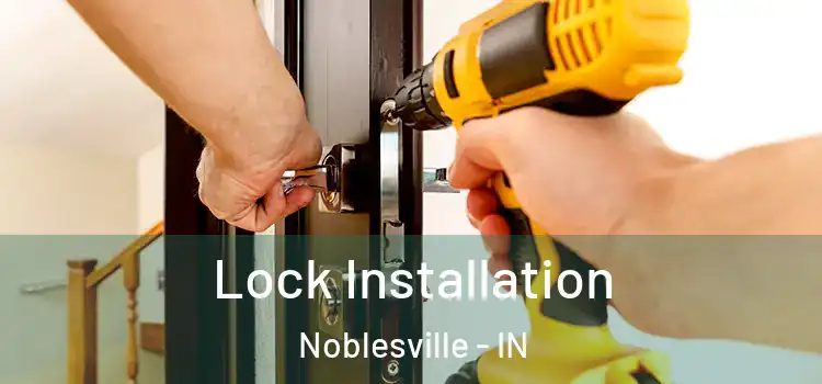 Lock Installation Noblesville - IN