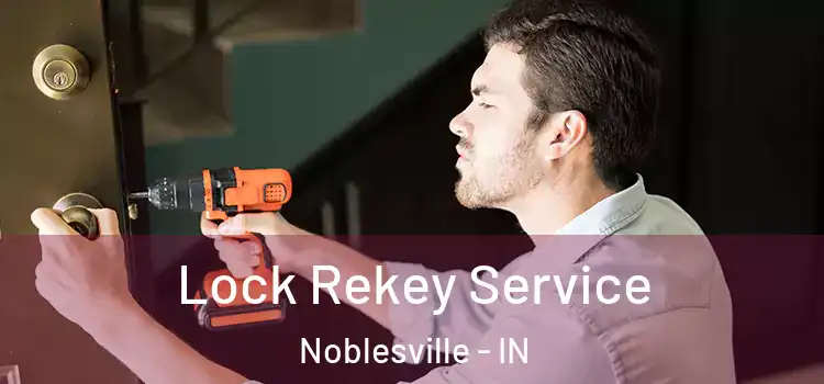 Lock Rekey Service Noblesville - IN