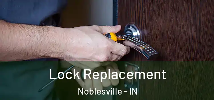 Lock Replacement Noblesville - IN
