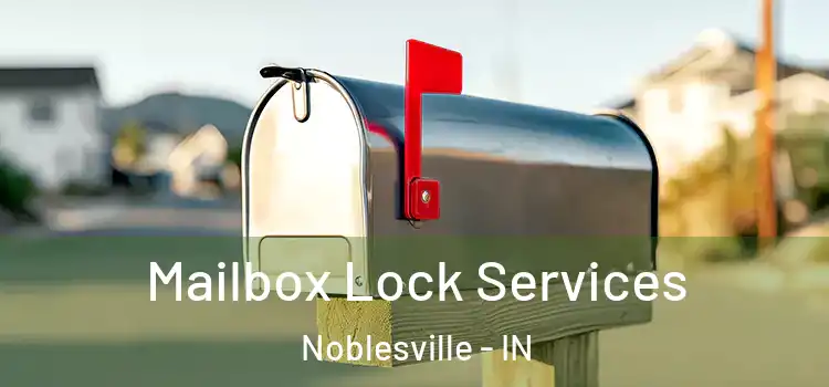Mailbox Lock Services Noblesville - IN