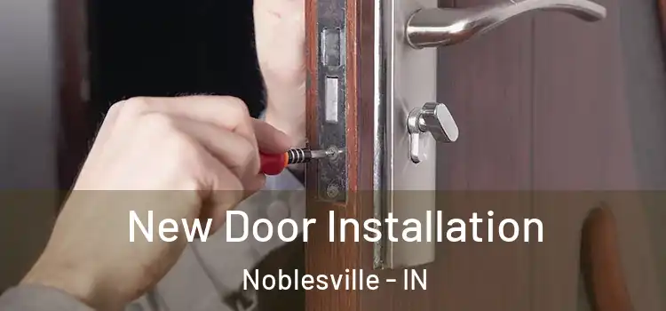  New Door Installation Noblesville - IN