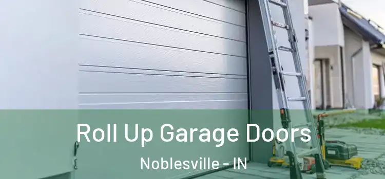  Roll Up Garage Doors Noblesville - IN