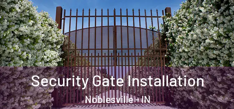 Security Gate Installation Noblesville - IN