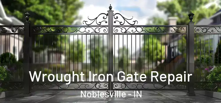 Wrought Iron Gate Repair Noblesville - IN